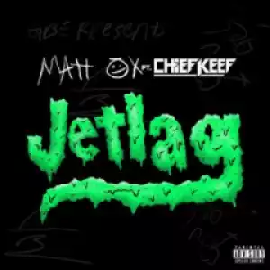 Matt OX - Jetlag (feat. Chief Keef)